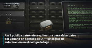 AWS publica patrón de arquitectura para aislar datos por usuario en agentes de IA — sin lógica de autorización en el código del agente
