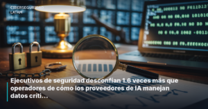 Ejecutivos de seguridad desconfían 1.6 veces más que operadores de cómo los proveedores de IA manejan datos críticos