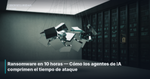Ransomware en 10 horas — Cómo los agentes de IA comprimen el tiempo de ataque