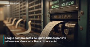 Google compró datos de Spirit Airlines por $10 millones — ahora otra firma ofrece más