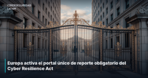 Europa activa el portal único de reporte obligatorio del Cyber Resilience Act