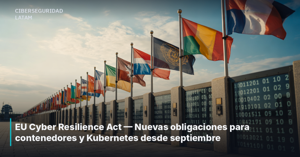 EU Cyber Resilience Act — Nuevas obligaciones para contenedores y Kubernetes desde septiembre
