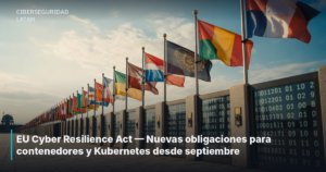 EU Cyber Resilience Act — Nuevas obligaciones para contenedores y Kubernetes desde septiembre