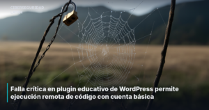 Falla crítica en plugin educativo de WordPress permite ejecución remota de código con cuenta básica