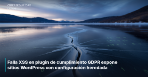 Falla XSS en plugin de cumplimiento GDPR expone sitios WordPress con configuración heredada