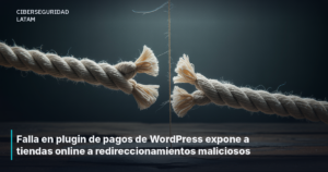 Falla en plugin de pagos de WordPress expone a tiendas online a redireccionamientos maliciosos
