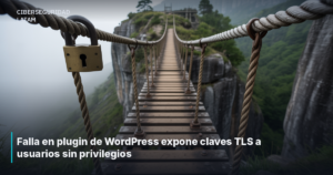 Falla en plugin de WordPress expone claves TLS a usuarios sin privilegios