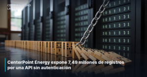 CenterPoint Energy expone 7,49 millones de registros por una API sin autenticación