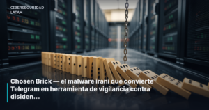 Chosen Brick — el malware iraní que convierte Telegram en herramienta de vigilancia contra disidentes