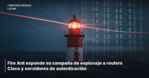 Fire Ant expande su campaña de espionaje a routers Cisco y servidores de autenticación