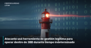 Atacante usó herramienta de gestión legítima para operar dentro de 3BB durante tiempo indeterminado