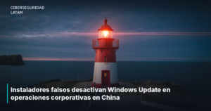 Instaladores falsos desactivan Windows Update en operaciones corporativas en China