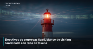 Ejecutivos de empresas SaaS, blanco de vishing coordinado con robo de tokens