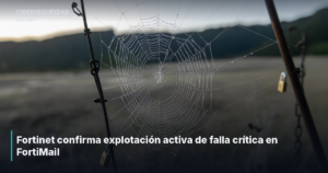 Fortinet confirma explotación activa de falla crítica en FortiMail