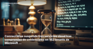 ConnectWise suspende tres servicios cloud tras compromiso de credenciales en 162 tenants de Microsoft 365
