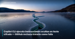 Copilot CLI ejecuta instrucciones ocultas en texto cifrado — GitHub rechaza tratarlo como falla