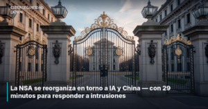 La NSA se reorganiza en torno a IA y China — con 29 minutos para responder a intrusiones