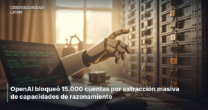 OpenAI bloqueó 15.000 cuentas por extracción masiva de capacidades de razonamiento