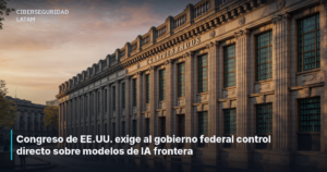 Congreso de EE.UU. exige al gobierno federal control directo sobre modelos de IA frontera