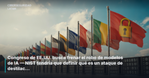 Congreso de EE.UU. busca frenar el robo de modelos de IA — NIST tendría que definir qué es un ataque de destilación