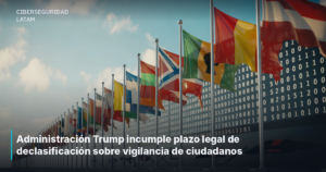 Administración Trump incumple plazo legal de declasificación sobre vigilancia de ciudadanos