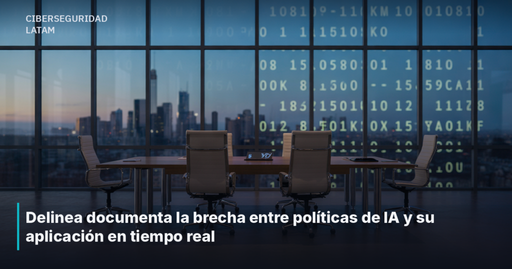Delinea documenta la brecha entre políticas de IA y su aplicación en tiempo real