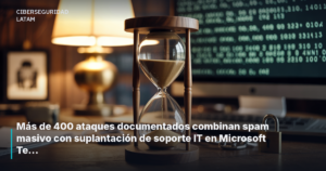Más de 400 ataques documentados combinan spam masivo con suplantación de soporte IT en Microsoft Teams