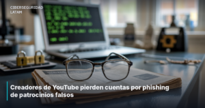 Creadores de YouTube pierden cuentas por phishing de patrocinios falsos