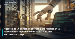 Agentes de IA aprueban el crash pero reprueban la corrección — el problema de validación que Northwestern expone