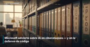 Microsoft advierte sobre IA en ciberataques — y en la defensa de código