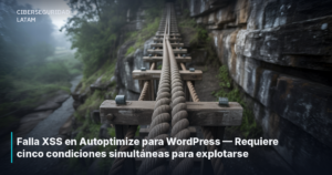 Falla XSS en Autoptimize para WordPress — Requiere cinco condiciones simultáneas para explotarse