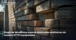 Plugin de WordPress expone shortcodes arbitrarios vía headers HTTP manipulados