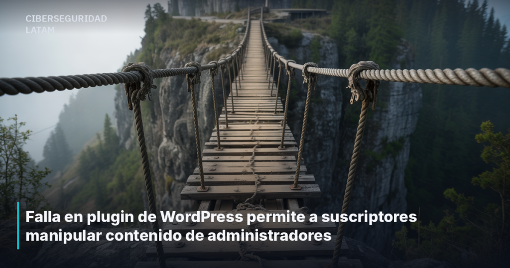 Falla en plugin de WordPress permite a suscriptores manipular contenido de administradores