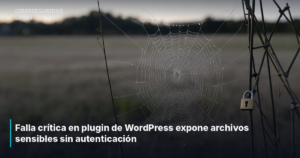 Falla crítica en plugin de WordPress expone archivos sensibles sin autenticación