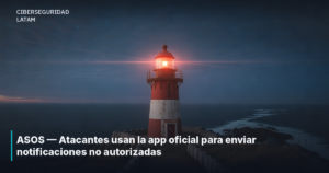 ASOS — Atacantes usan la app oficial para enviar notificaciones no autorizadas