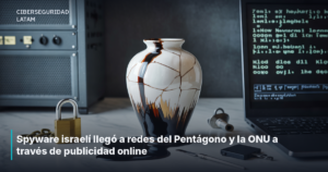 Spyware israelí llegó a redes del Pentágono y la ONU a través de publicidad online