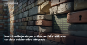 Nextcloud bajo ataque activo por falla crítica en servidor colaborativo integrado