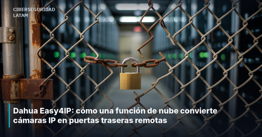 Dahua Easy4IP: cómo una función de nube convierte cámaras IP en puertas traseras remotas