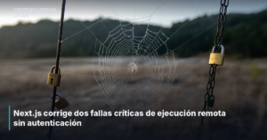 Next.js corrige dos fallas críticas de ejecución remota sin autenticación