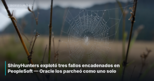 ShinyHunters explotó tres fallos encadenados en PeopleSoft — Oracle los parcheó como uno solo
