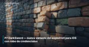 P7 DarkSword — nueva variante del exploit kit para iOS con robo de credenciales