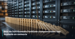 Más de 500 firewalls FortiGate comprometidos con implante en memoria